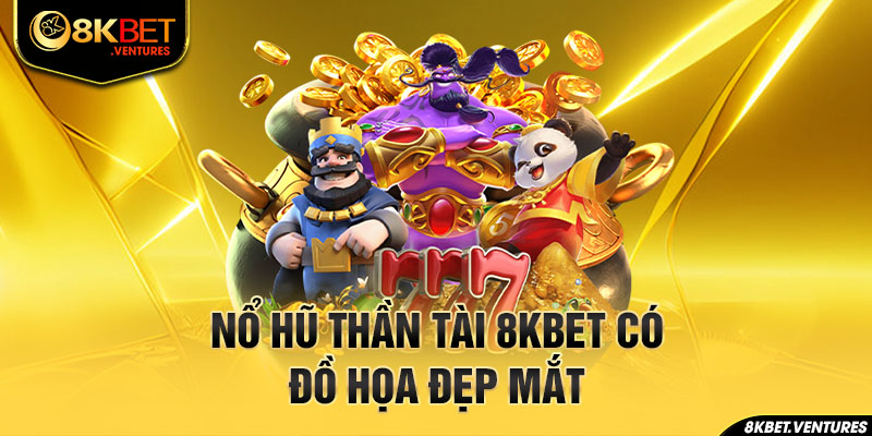 Nổ hũ thần tài 8Kbet có đồ họa đẹp mắt