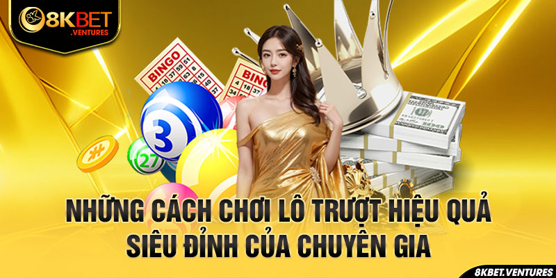 Những cách chơi lô trượt hiệu quả siêu đỉnh của chuyên gia