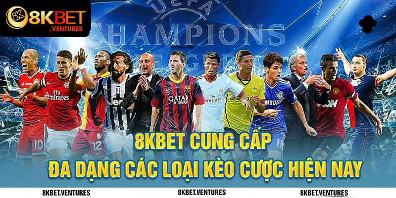 8kbet cung cấp đa dạng các loại kèo cược hiện nay