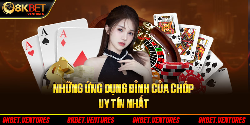 Những ứng dụng định của chóp uy tín nhất